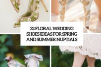 32 floral wedidng shoes ideas for spring and summer nuptials cover