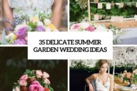 35 delicate summer garden wedding ideas cover