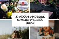 30 moody and dark summer wedding ideas cover