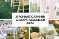 33 romantic summer wedding aisle decor ideas cover