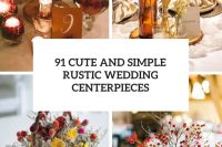 91 Cute And Simple Rustic Wedding Centerpieces cover