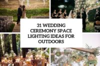 31 wedding ceremony space lighting ideas for outdoors cover
