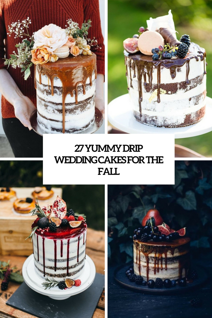 27 Yummy Drip Wedding Cakes For The Fall