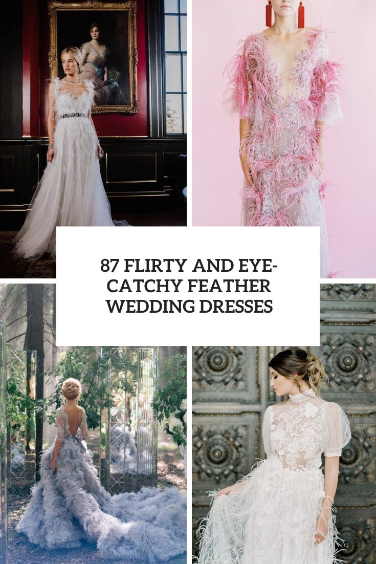 87 Flirty And Eye-Catchy Feather Wedding Dresses
