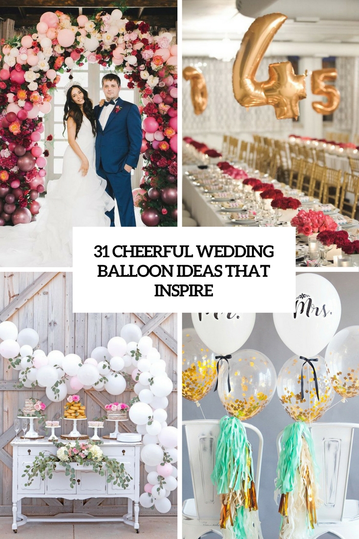 31 Cheerful Wedding Balloon Ideas That Inspire