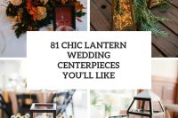 81 Chic Lantern Wedding Centerpieces You’ll Like cover