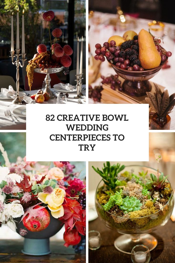 82 Creative Bowl Wedding Centerpieces To Try