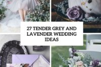 27 tender grey and lavender wedidng ideas cover