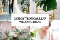 28 edgy tropical leaf wedding ideas cover