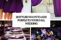 28 stylish ways to add purple to your fall wedding cover