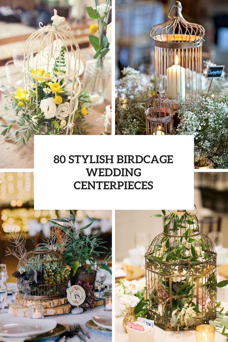 80 Stylish Birdcage Wedding Centerpieces