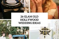 26 glam old hollywood wedding ideas cover