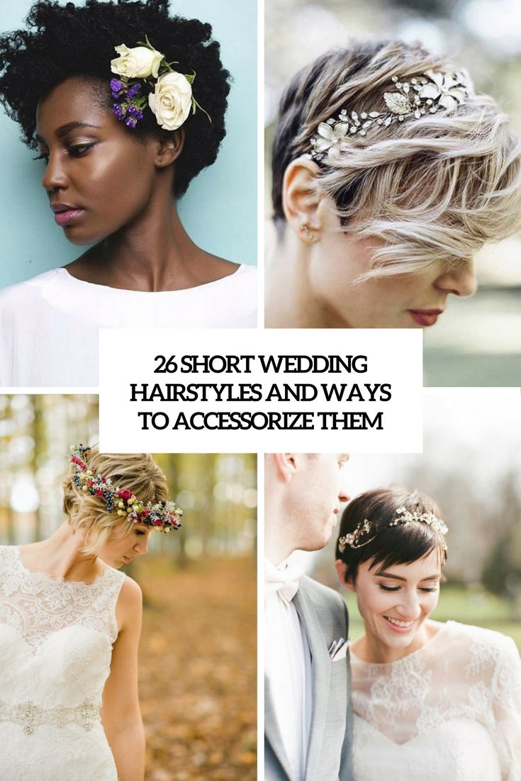26 Short Wedding Hairstyles And Ways To Accessorize Them - Weddingomania