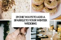 29 chic ways to add a sparkle to your winter wedding cover