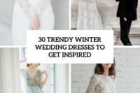 30 trendy winter wedding dresses to get inspired cover