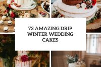 73 amazing drip winter wedding cakes cover