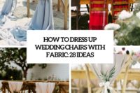 how to dress up wedding chairs with fabric 28 ideas cover