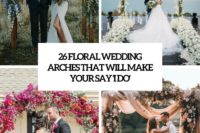 26 floral wedding arches that will make you say i do cover