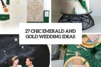 27 chic emerald and gold wedding ideas cover