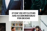 27 chic velvet clothes and accessories ideas for grooms cover