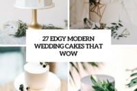 27 edgy modern wedding cakes that wow cover
