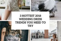3 hottest 2018 wedding dress trends you need to try cover