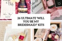 26 ultimate will you be my bridesmaid kits cover
