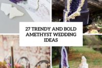 27 trendy and bold amethyst wedding ideas cover