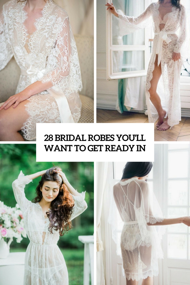 bridal robes you'll want to get ready in cover