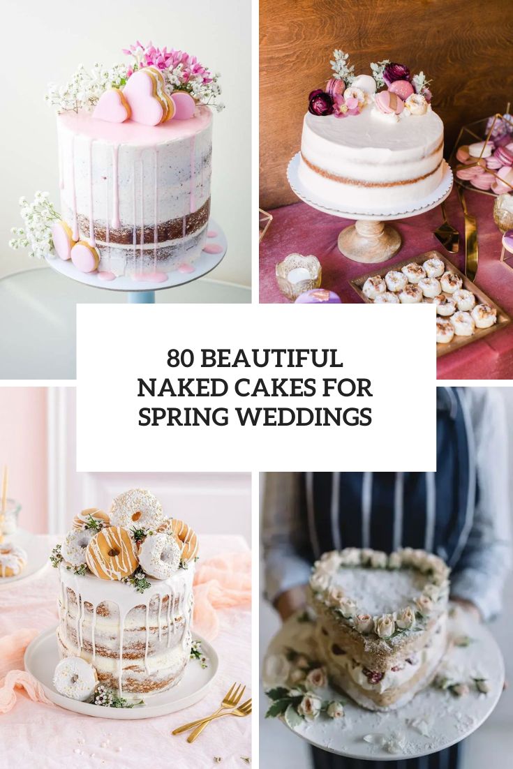 80 Beautiful Naked Cakes For Spring Weddings
