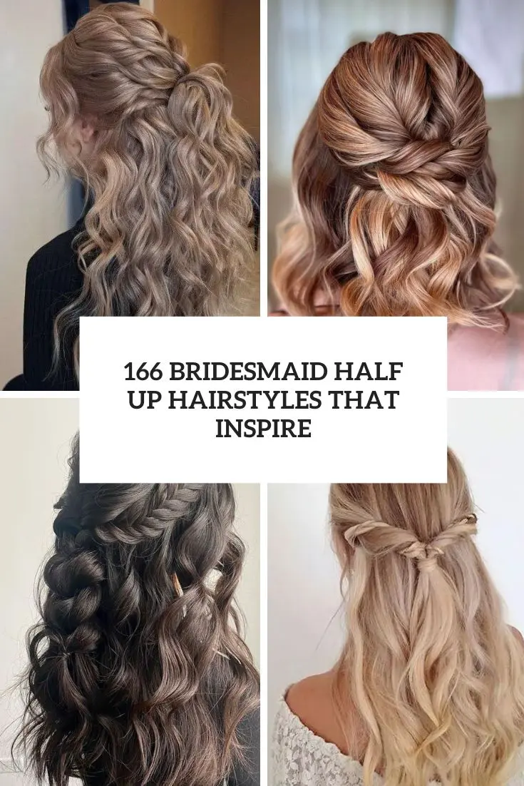 166 Bridesmaid Half Up Hairstyles That Inspire