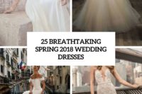 25 breathtaking spring 2018 wedding dresses cover