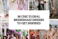 88 Chic Floral Bridesmaid Dresses To Get Inspired cover