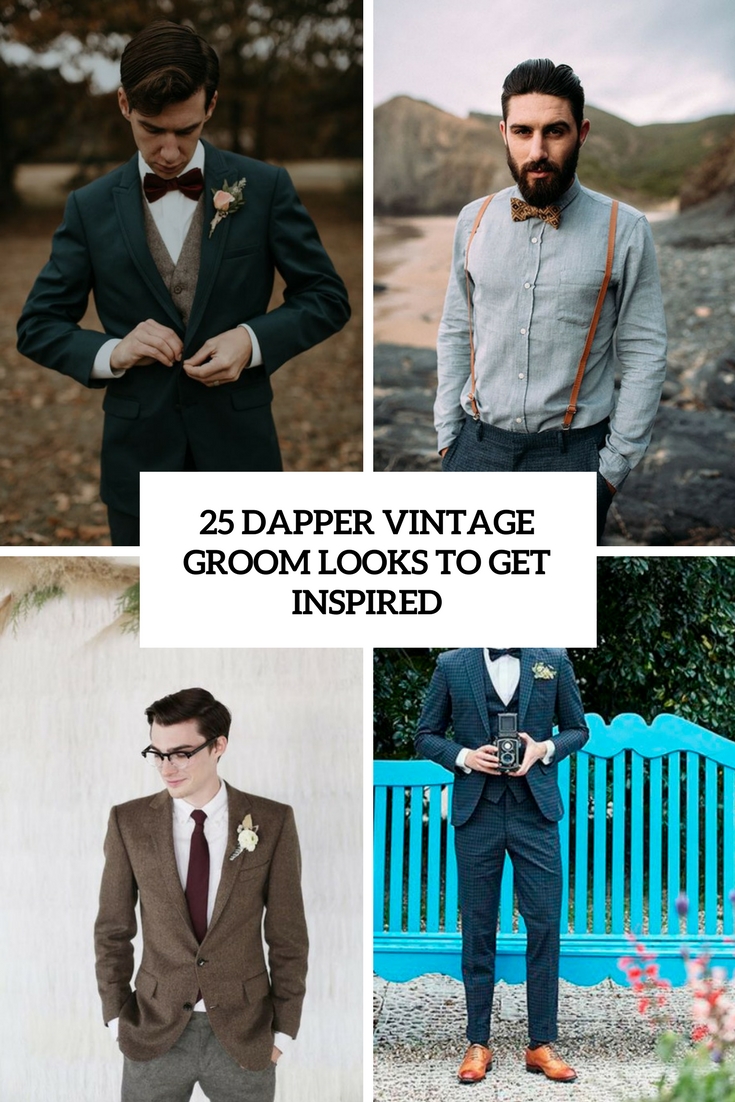 25 Dapper Vintage Groom Looks To Get Inspired