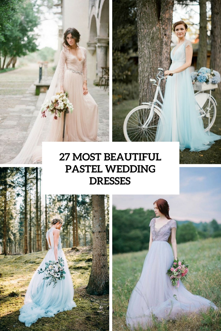 27 Most Beautiful Pastel Wedding Dresses