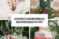 25 sweet garden bridal shower ideas to try cover