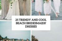 25 trendy and cool beach bridesmaids’ dresses cover