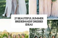 27 beautiful summer bridesmaids’ dresses ideas cover
