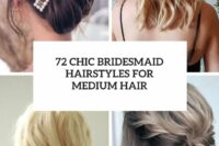 72 chic bridesmaid hairstyles for medium length hair cover