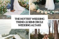 the hottest wedidng trend 22 semi circle wedding altars cover