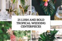 25 lush and bold tropical wedding centerpieces cover