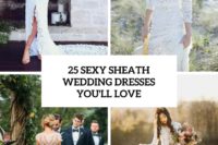 25 sexy sheath wedding dresses you’ll love cover