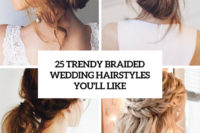 25 trendy braided wedding hairstyles you’ll like cover