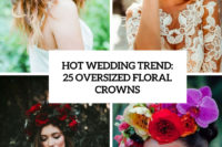 hot wedding trend 25 oversized floral crowns cover