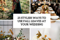 25 stylish ways to use fall leaves at your wedding cover