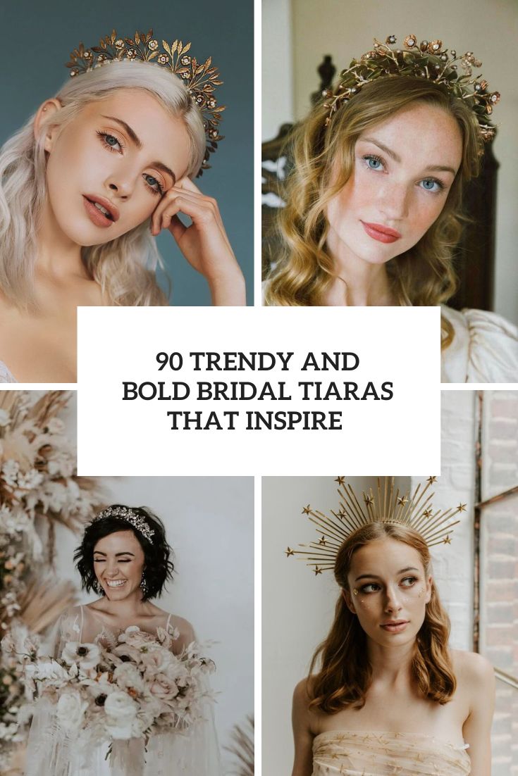 90 Trendy And Bold Bridal Tiaras That Inspire
