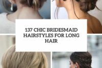 137 chic bridesmaid hairstyles for long hair cover