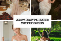 25 jaw-dropping bustier wedding dresses cover