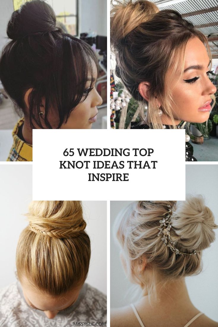 65 Wedding Top Knot Ideas That Inspire