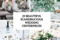 25 beautiful scandinavian wedding centerpieces cover